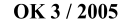 OK 3 / 2005