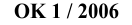 OK 1 / 2006